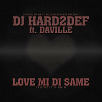 DJ Hard2Def ft. DaVille - Love mi di same [Club] by Hard2Def