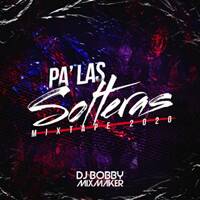 @DJBOBBYMUSIC -PA LAS SOLTERAS MIXTAPE-2020 by Dj Bobby Music