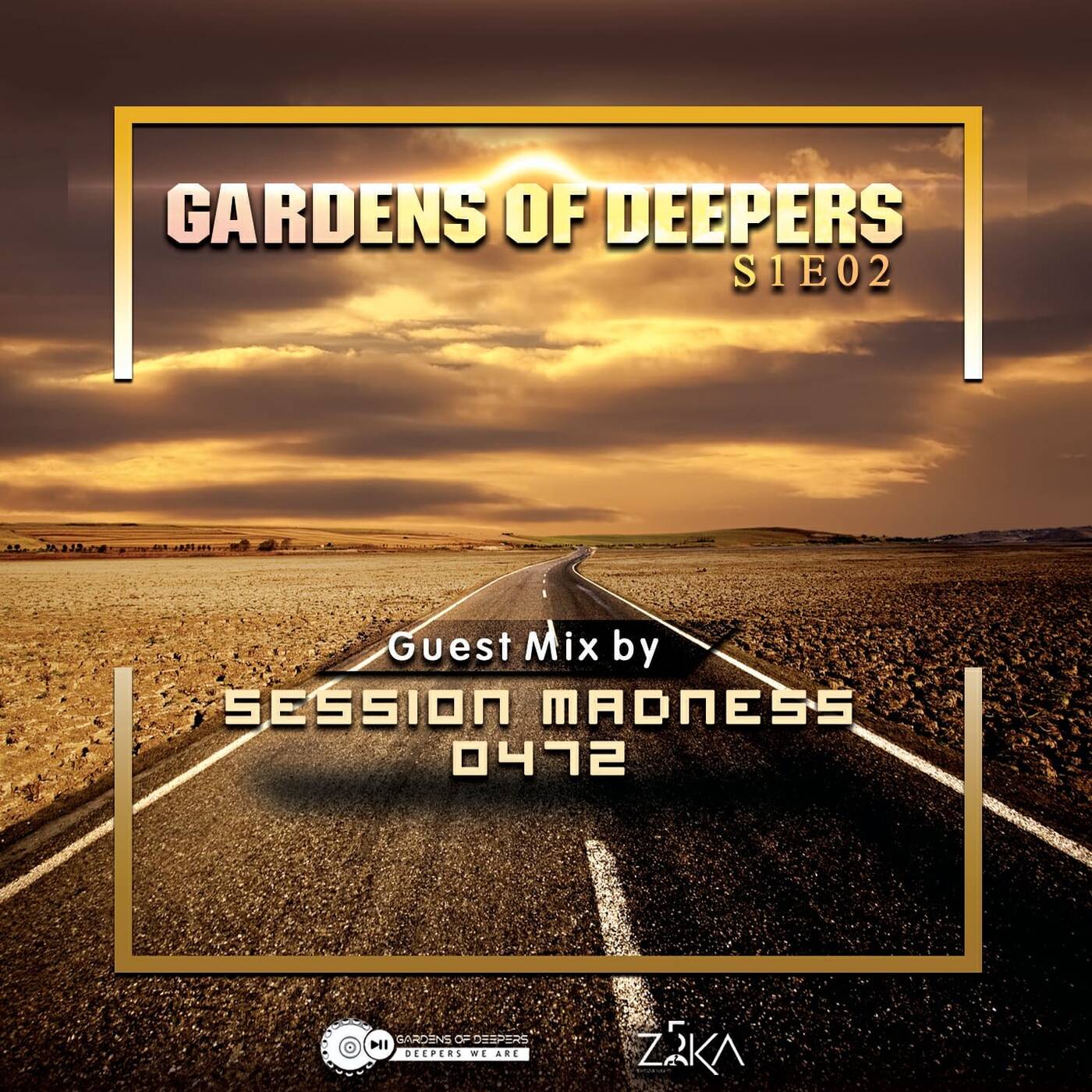 Gardens Of Deepers Podcast S1E2 Guest Mix Blessed By Session Madness 0472 episode artwork