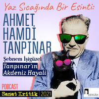 #11 Şebnem İşigüzel Anlatıyor: "Tanpınar'ın Akdeniz Hayali" by Sanat Kritik