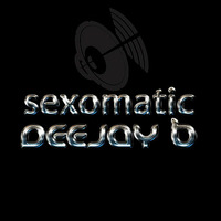 Sexomatic - Deejay B (SoftReWork) by DEEJAY B