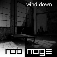 wind down (original mix) by Rob Noge