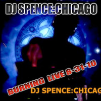SPENCE:CHICAGO 'Burning Live 8-31-10' by Spence (Chicago)