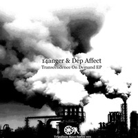 14anger & Dep Affect - Transcendence On Demand EP - Tripalium Rave Series 001