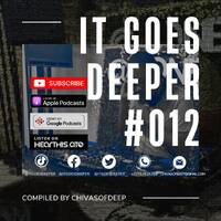 It Goes Deeper Episode 12 Compiled by ChivasOfDeep by ChivasOfDeep