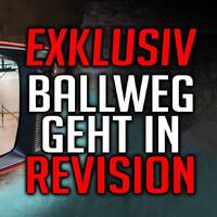 EXKLUSIV; BALLWEG GEHT IN REVISION by NuoFlix