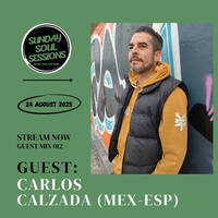 SundaySoul Sessions Guest Mix 012 by Carlos Calzada (Mex-Esp) by Sunday SoulSessions