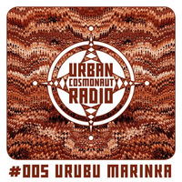 UCR #005 by Urubu Marinka by Urban Cosmonaut Radio