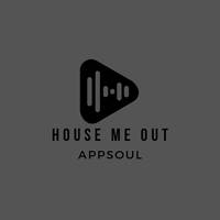 House Me Out [Mixed By Appsoul] by Appsoul