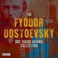 Fyodor Dostoevsky: BBC Radio Drama Collection