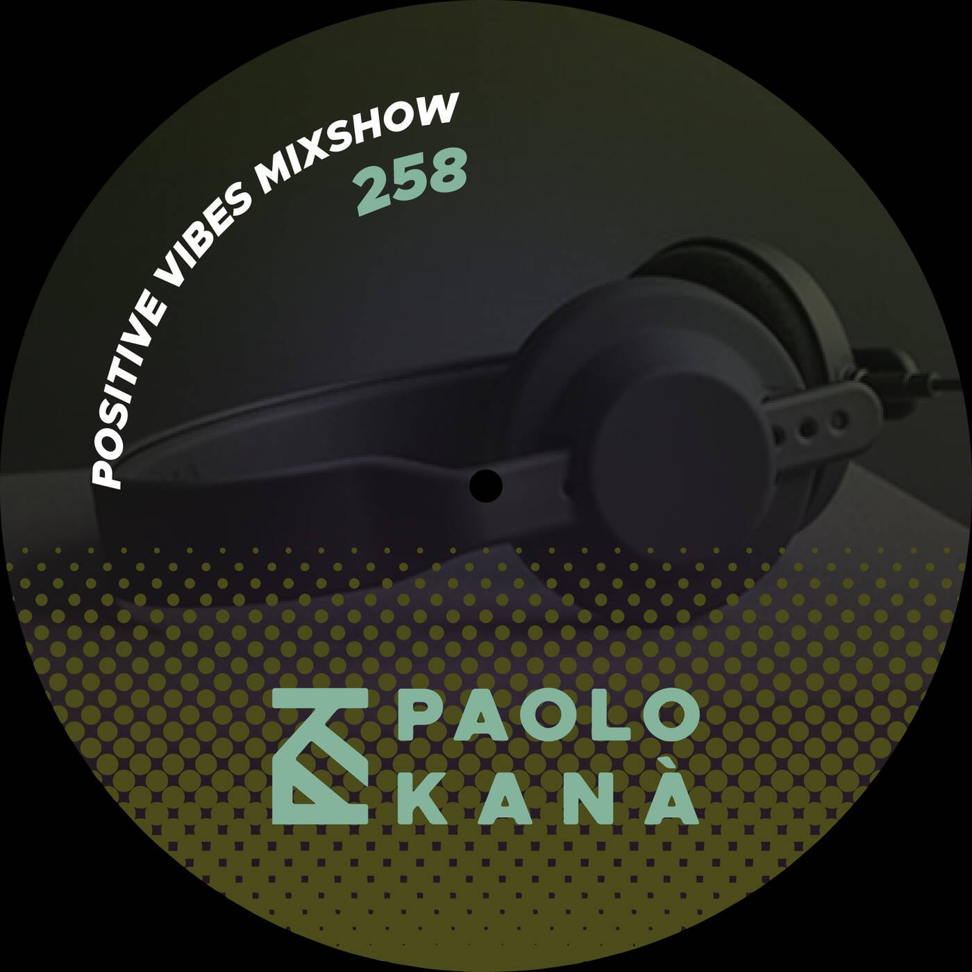 Positive Vibes Mixshow #258, Dj Paolo Kanà episode artwork