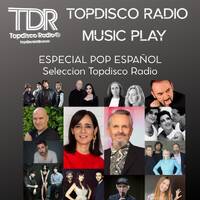 Music Play Programa 307 Pop Spanish seleccion Topdisco Radio by Topdisco Radio