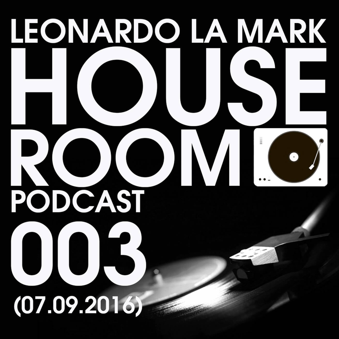 Leonardo La Mark- House Room Podcast 003 (07.09.2016) episode artwork