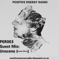 Positive Energy Radio (PER003) Guest Mix by Unscene by Positive Energy Radio