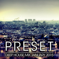Deep House Mix January 2015 by Preset