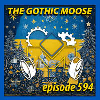 The Gothic Moose – Episode 594 – All Ukrainian bands or bands supporting Ukraine by DJ Moose