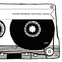 mIxTape #55 [Blues Dark to House] by eRiC mIxTaPe