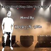 Exclusive 3 Step Afro Tech Vol.7 Mixed By Deejay M-Tsile by Deejay M-Tsile