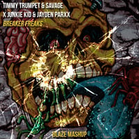 Timmy Trumpet &amp; Savage x Junkie Kid &amp; Jayden Parxx - Breaker Freaks (Blaze Mashup) by DJ Blaze