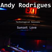 Andy Rodrigues - Technological Sessions [Sunset Love] by Andy Rodrigues