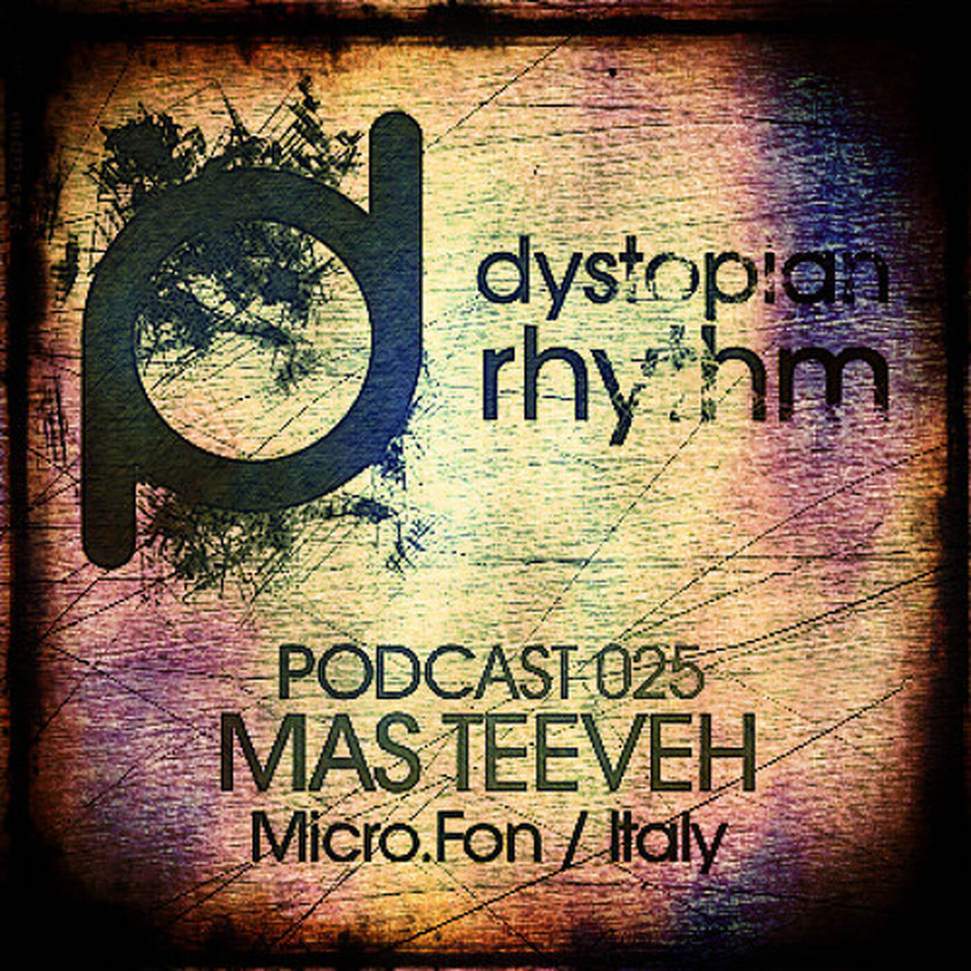 Dystopian Rhythm Podcast 025 - Mas Teeveh episode artwork