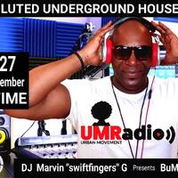 BuMp It Up SuNdAzE #27- Underground House Garage Sessions - Marvin "Swiftfingers" G by Urban Movement Radio