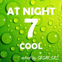 AT NIGHT 07 COOL Mixed by CÉSAR SAZ by César Saz