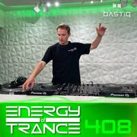 Energy of Trance 408 - by BastiQ by Energy of Trance