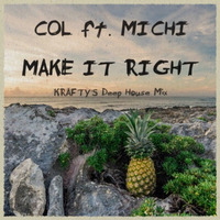 Col ft. Michi - Make It Right (Krafty's Deep House Mix) by Krafty