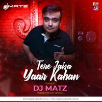 Tere Jaisa Yaar Kahan - Dj Matz (Mashup) by Dj Matz