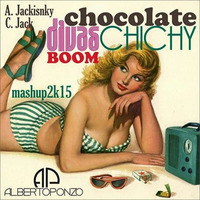 C Jack VS. A. Jackisnky - Chocolate Chichy Diva's BOOM 2k15 (Alberto Ponzo Mashup PVT) by DJ Alberto Ponzo