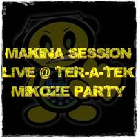 Makina LiveSet #01 @ Ter-A-tek - MiKoZe Party by Dj~M...