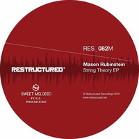 PREMIERE EP : Mason Rubinstein - String Theory / Restructured