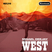 MIsael Deejay - West (Original Mix) by Misael Lancaster Giovanni