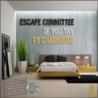 Escape Committee feat Charmaine - If You Try (Soulplate Rerub) by Soulplaterecords