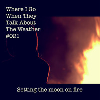Where I Go When They Talk About The Weather #021 by RJ Thyme