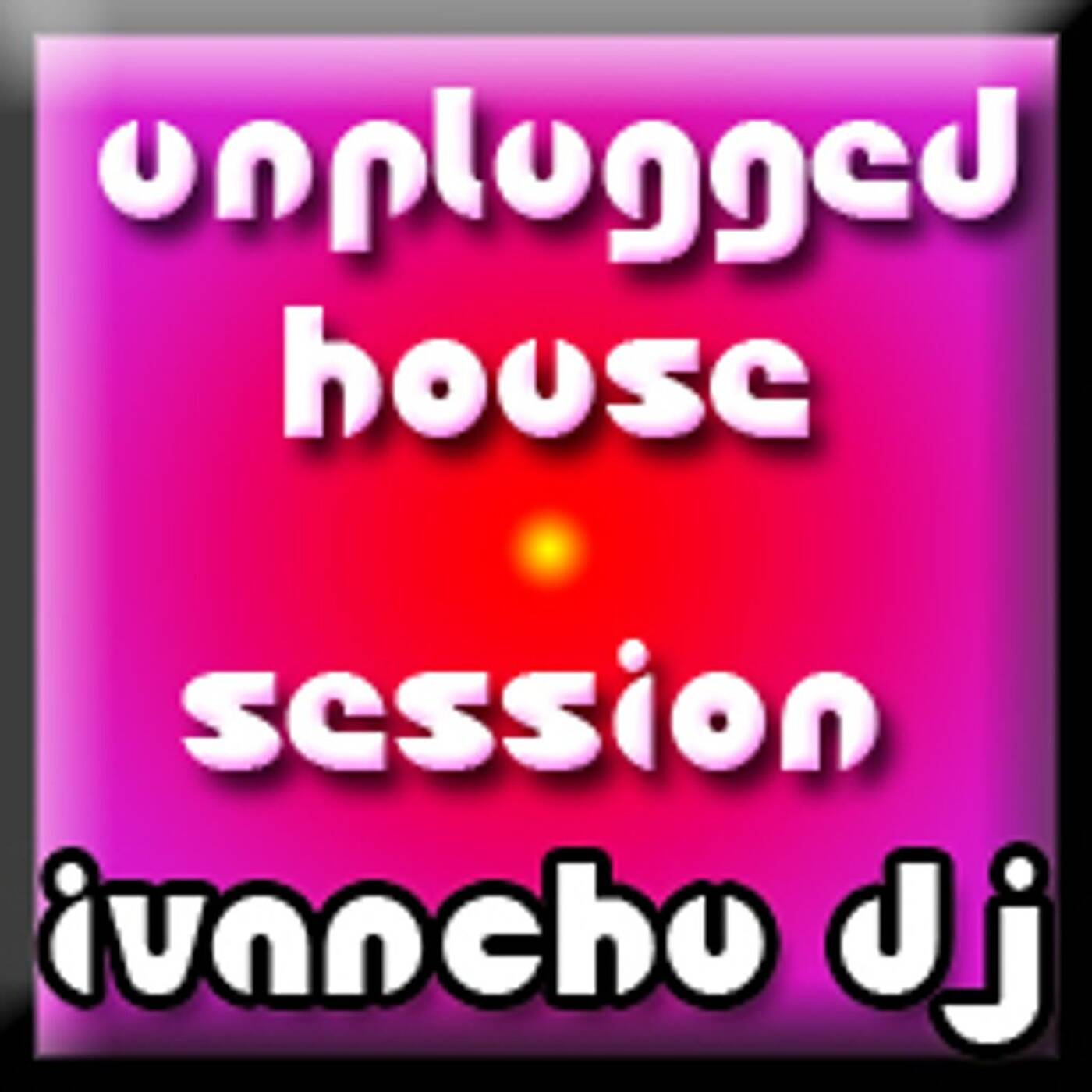 Unplugged House Session - Ivanchu Dj
