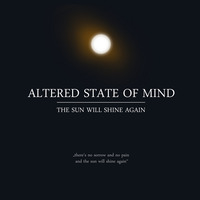Altered State Of Mind - The Sun Will Shine Again (Original Mix) by Kai Dekoeper