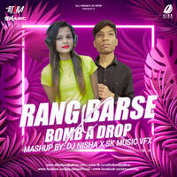 Rang Barse X Bomb A Drop (Mashup) - DJ Nisha &amp; SK Music by All Indian DJs Drive
