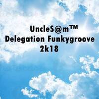 UncleS@m™ Delegation Funkygroove 2k18 by UncleS@m™
