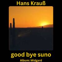 good bye suno by Hans Krauß