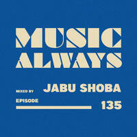 E135 Music Always x Jabu Shoba by Music Always