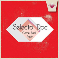 Selecta Doc - Come Back Again (Original Mix) [AFTER MESS RECS] by Selecta Doc