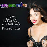 Poisonous - Dirty Turk Featuring Rachael Depp, Josh Judd Remix by Rachael Depp