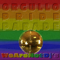 Orgullo [Pride Parade] by We Are Not Dj's