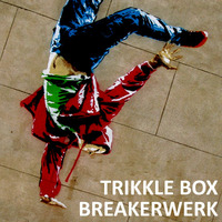 Trikkle Box - Breakerwerk by Trikkle Box (DJ-Sets)