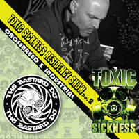 THEBASTARDDJ / TOXIC SICKNESS RESIDENCY SHOW #2 / JUNE / 2026 by Toxic Sickness Radio