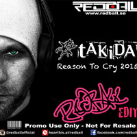 Takida - Reason to Cry 2015 (redball edit) by redball