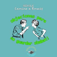 196. Objeciones para no guardar shabat - parte 1 | Respuestas en la Biblia by Kehila Camino a Emaus