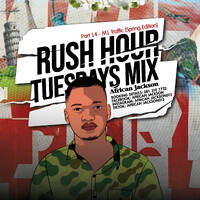 Rush Hour Tuesdays Mix Part 14 - M1 Traffic [Spring Edition] By African Jackson by African Jackson
